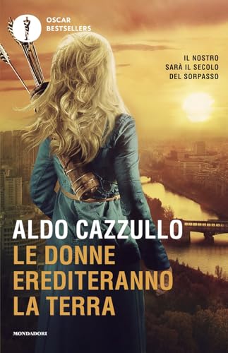 Le donne erediteranno la terra. Il nostro sarà il secolo del sorpasso (Oscar bestsellers) von Mondadori