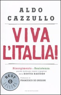 Viva l'Italia! Risorgimento e Resistenza: perché dobbiamo essere orgogliosi della nostra nazione (Oscar bestsellers, Band 2166) von Mondadori