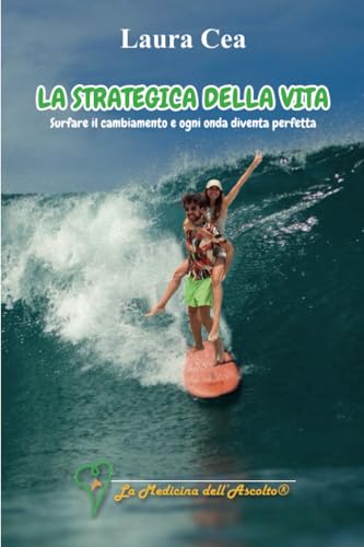 La strategica della vita: surfare il cambiamento e ogni onda diventa perfetta von Youcanprint