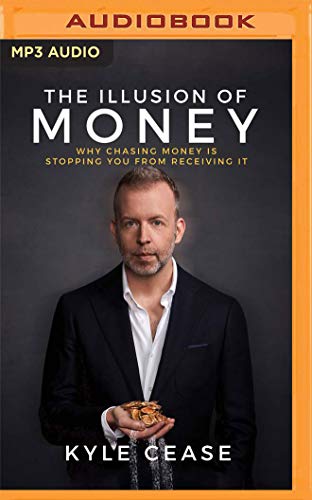 The Illusion of Money: Why Chasing Money Is Stopping You from Receiving It