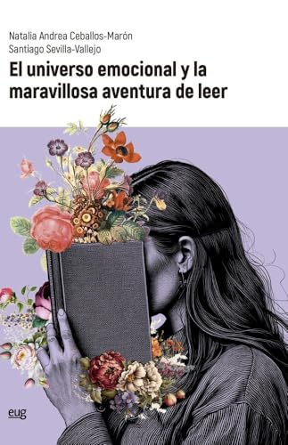 El universo emocional y la maravillosa aventura de leer (Ciencias de la Educación) von Editorial Universidad de Granada