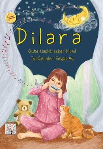Dilara - Gute Nacht, lieber Mond. Dilara - Iyi Geceler, Sevgili Ay: Deutsch-Türkisch. Gutenacht-Geschichten von Schulbuchverlag Anadolu