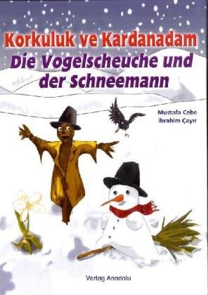 Korkuluk ve Kardanadam /Die Vogelscheuche und der Schneemann: Deutsch-Türkisch