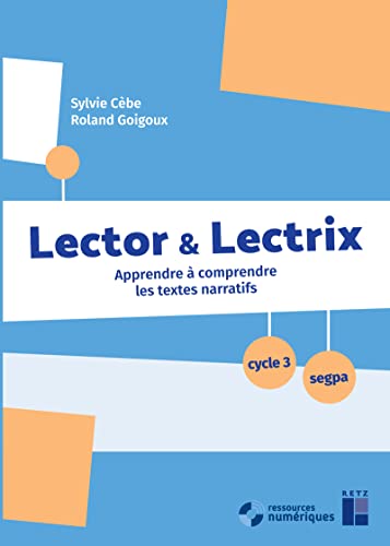 Lector et Lectrix Cycle 3 + CD-Rom + téléchargement - Apprendre à comprendre les textes narratifs: Apprendre à comprendre des textes narratifs