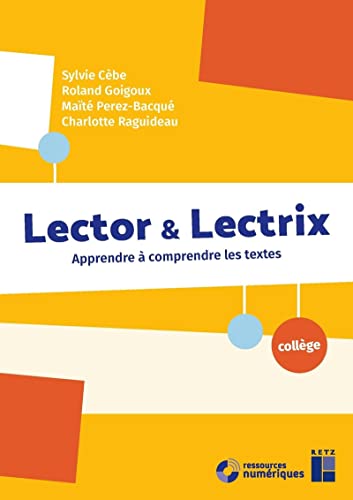Lector & Lectrix Collège + ressources numériques: Apprendre à comprendre les textes