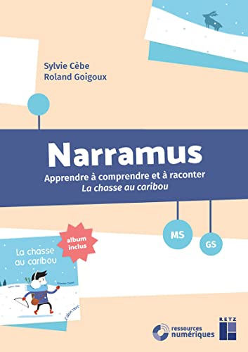 Narramus : La chasse au caribou MS-GS + CD-Rom + Album: Apprendre à comprendre et à raconter La chasse au caribou (album inclus)