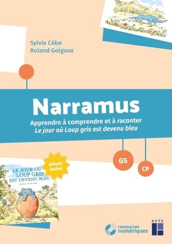 Narramus - Apprendre à comprendre et à raconter : Le jour où Loup Gris est devenu bleu GS-CP + ressources numériques: Apprendre à comprendre et à ... où Loup gris est devenu bleu (album inclus) von RETZ