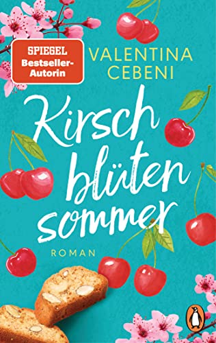 Kirschblütensommer: Roman. Die beliebte Familiensaga der italienischen Bestsellerautorin geht weiter (Die Fontamara-Serie, Band 2)