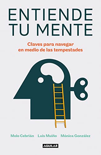 Entiende tu mente: Claves para navegar en medio de las tempestades (Inspiración y creatividad) von Aguilar