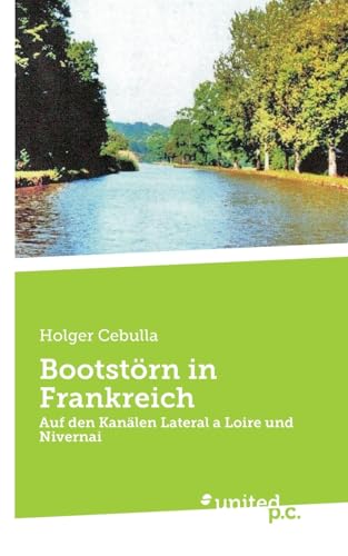 Bootstörn in Frankreich: Auf den Kanälen Lateral a Loire und Nivernai