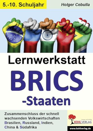 Lernwerkstatt BRICS-Staaten: Politische und wirtschaftliche Bedeutung von Kohl Verlag