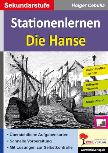 Stationenlernen Die Hanse: Individuelles Lernen - Differenzierung - Motivierend von KOHL VERLAG Der Verlag mit dem Baum