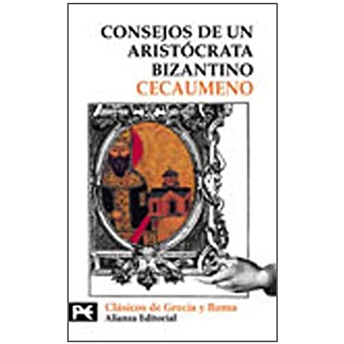 Consejos de un aristócrata bizantino (El libro de bolsillo - Bibliotecas temáticas - Biblioteca de clásicos de Grecia y Roma) von ALIANZA