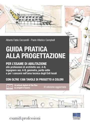 Guida pratica alla progettazione per l'esame di abilitazione alle professioni di architetto sez. A-B, ingegnere sez. A-B, geometra, perito edile e per ... Con espansione online (Concorsi&Esami) von Maggioli Editore