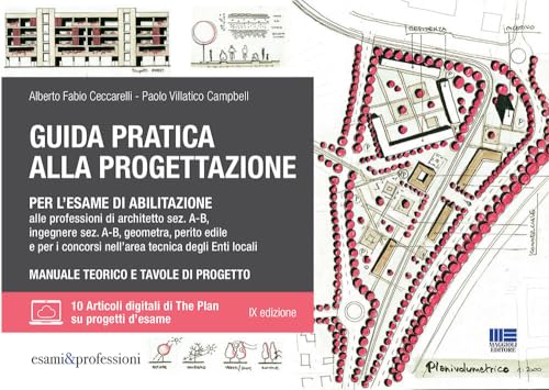 Guida pratica alla progettazione per l'esame di abilitazione alle professioni di architetto sez. A-B, ingegnere sez. A-B, geometra, perito edile e per ... Con espansione online (Concorsi&Esami)