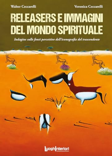 Releasers e immagini del mondo spirituale. Indagine sulle fonti percettive dell'iconografia del trascendente. Ediz. illustrata (Coedizioni) von LuoghInteriori