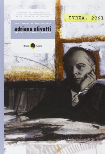 Adriano Olivetti. Un secolo troppo presto (Biografie)
