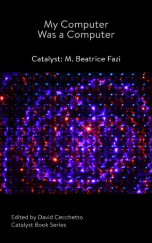 My Computer Was a Computer: Catalyst: M. Beatrice Fazi (Catalyst Book Series) von Noxious Sector Press