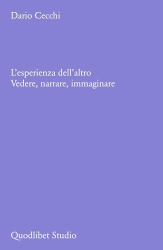 L'esperienza dell'altro. Vedere, narrare, immaginare (Quodlibet studio. Estetica e critica) von Quodlibet