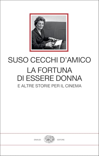 La fortuna di essere donna. E altre storie per il cinema (I millenni) von Einaudi