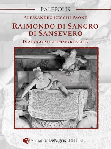 Raimondo di Sangro di Sansevero. Dialogo sull’immortalità von De Nigris