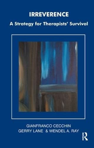 Irreverence: A Strategy for Therapists' Survival (The Systemic Thinking and Practice Series)