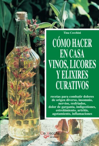 Cómo hacer en casa vinos, licores y elixires curativos