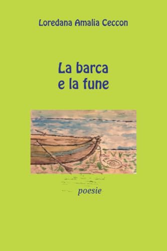 La barca e la fune. Poesie La barca e la fune. Poesie von Youcanprint