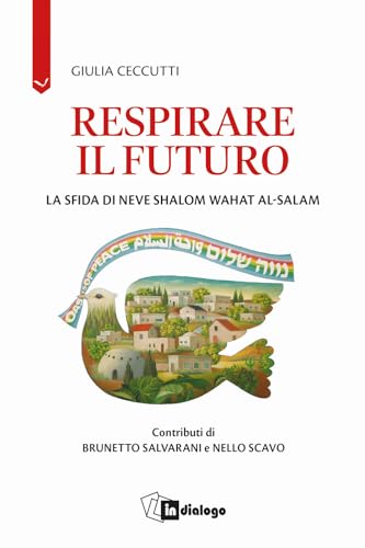 Respirare il futuro. La sfida di Neve Shalom Wahat al-Salam (Attualità) von In Dialogo