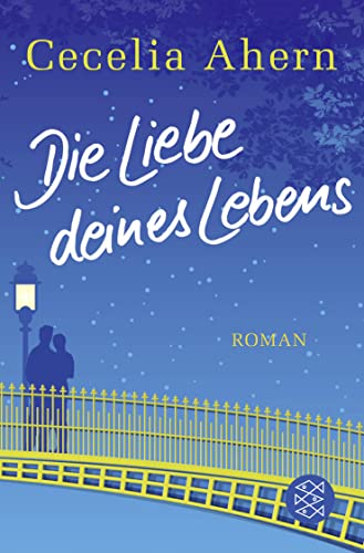 Die Liebe deines Lebens: Roman