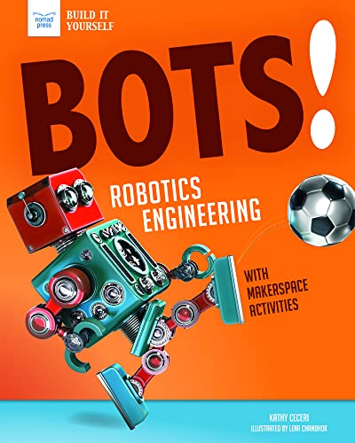 Bots! Robotics Engineering: With Hands-On Makerspace Activities (Build It Yourself) von Nomad Press (VT)
