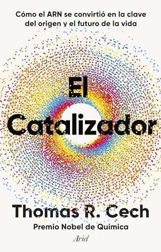 El catalizador: Cómo el ARN se convirtió en la clave del origen y el futuro de la vida (Ariel) von Editorial Ariel