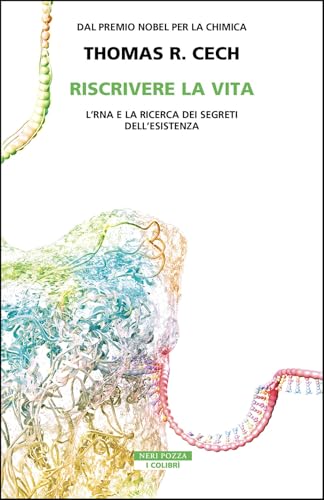 Riscrivere la vita. L'RNA e la ricerca dei segreti dell'esistenza (I colibrì) von Neri Pozza