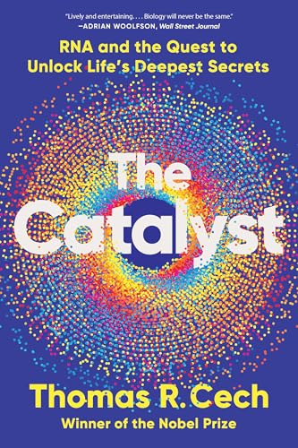 The Catalyst: RNA and the Quest to Unlock Life's Deepest Secrets von Norton & Company