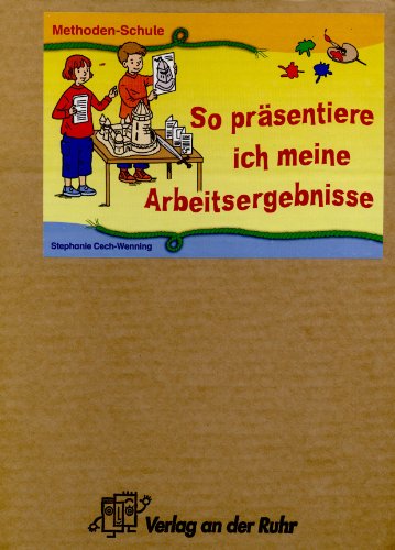 So präsentiere ich meine Arbeitsergebnisse (Methoden-Schule)