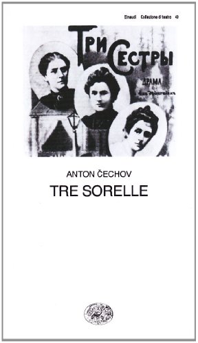 Tre sorelle (Collezione di teatro, Band 40) Tre sorelle (Collezione di teatro, Band 40) von Einaudi