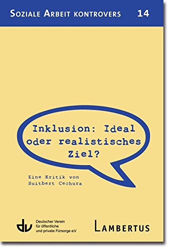 Inklusion: Ideal oder realistisches Ziel?: Eine Kritik von Suitbert Cechura (Soziale Arbeit kontrovers) von Lambertus-Verlag