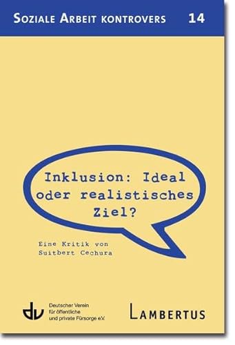 Inklusion: Ideal oder realistisches Ziel?: Eine Kritik von Suitbert Cechura (Soziale Arbeit kontrovers) von Lambertus-Verlag