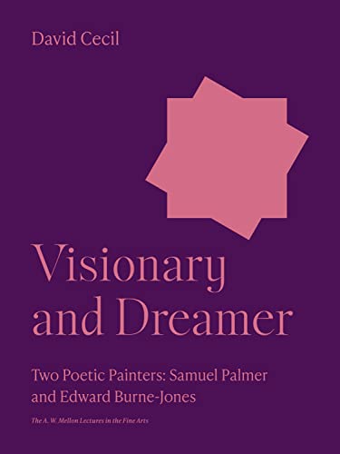 Visionary and Dreamer: Two Poetic Painters; Samuel Palmer and Edward Burne-Jones (15) (Bollingen, 35, Band 15)