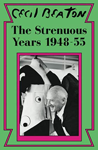 The Strenuous Years: 1948-55 (Cecil Beaton's Diaries, Band 4)