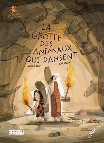 La Grotte des animaux qui dansent: Grotte Chauvet-Pont d'Arc