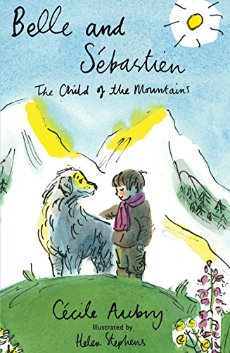 Belle & Sébastien: The Child of the Mountains (Alma Junior Classics)