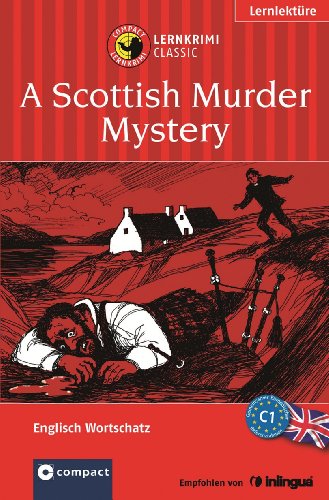 A Scottish Murder Mystery: Lernkrimi Englisch C1: Englisch Wortschatz. Niveau C1 (Compact Lernkrimi)