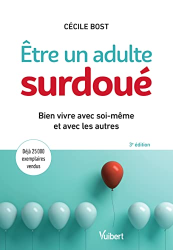 Être un adulte surdoué - Bien vivre avec soi-même et avec les autres