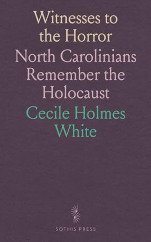 Witnesses to the Horror: North Carolinians Remember the Holocaust