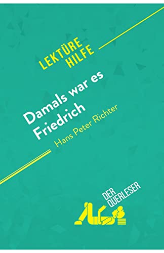 Damals war es Friedrich von Hans Peter Richter (Lektürehilfe): Detaillierte Zusammenfassung, Personenanalyse und Interpretation