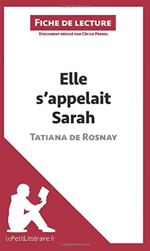 Elle s'appelait Sarah de Tatiana de Rosnay (Fiche de lecture): Analyse complète et résumé détaillé de l'oeuvre