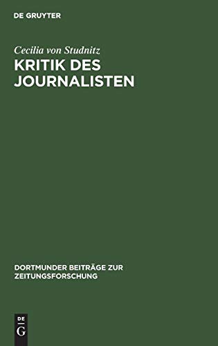 Kritik des Journalisten: Ein Berufsbild in Fiktion und Realität (Dortmunder Beiträge zur Zeitungsforschung, Band 36) von De Gruyter Saur