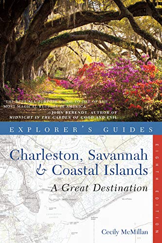 Explorer's Guide Charleston, Savannah & Coastal Islands: A Great Destination (Explorer's Guides)
