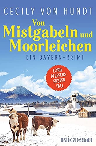 Von Mistgabeln und Moorleichen: Ein Bayern-Krimi (Lorie Pfeffer ermittelt, Band 1)